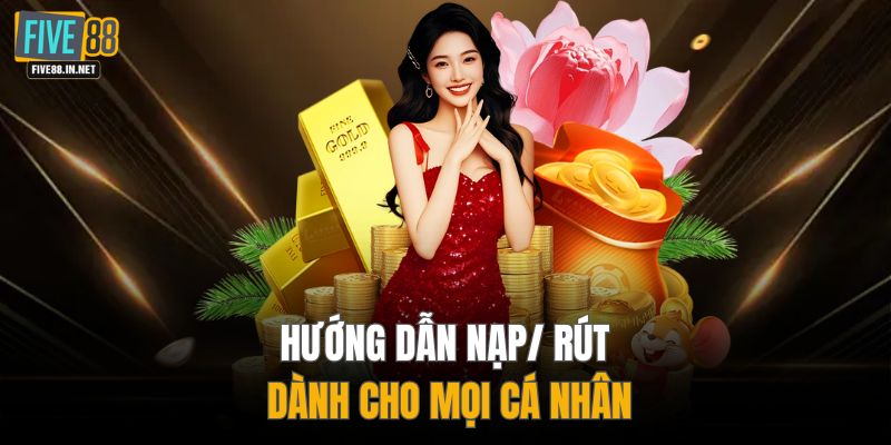 Hướng dẫn nạp/ rút dành cho mọi cá nhân