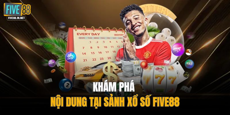 Khám phá nội dung tại sảnh xổ số FIVE88